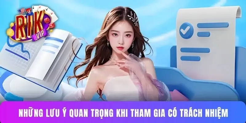 Những lưu ý quan trọng khi tham gia có trách nhiệm