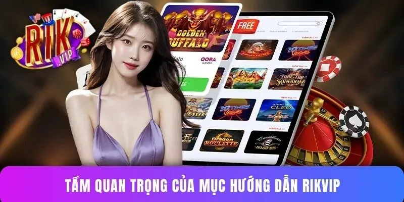 Tầm quan trọng của mục hướng dẫn Rikvip