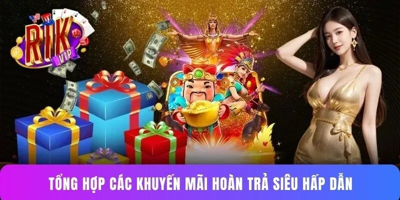 Tổng hợp các khuyến mãi hoàn trả siêu hấp dẫn