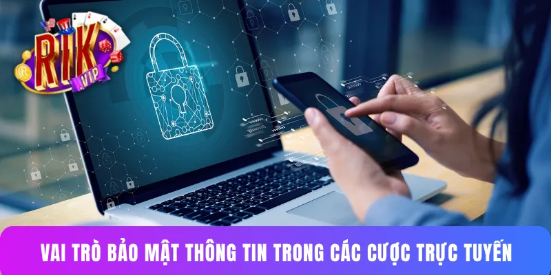 Vai trò bảo mật thông tin trong các cược trực tuyến